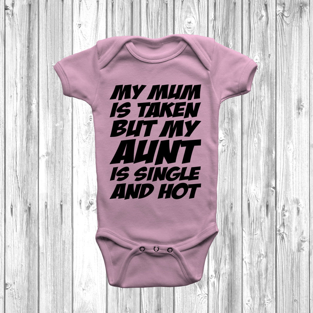 Get trendy with My Mum Is Taken But My Aunt Is Single And Hot Baby Grow - Baby Grow available at DizzyKitten. Grab yours for £9.45 today!