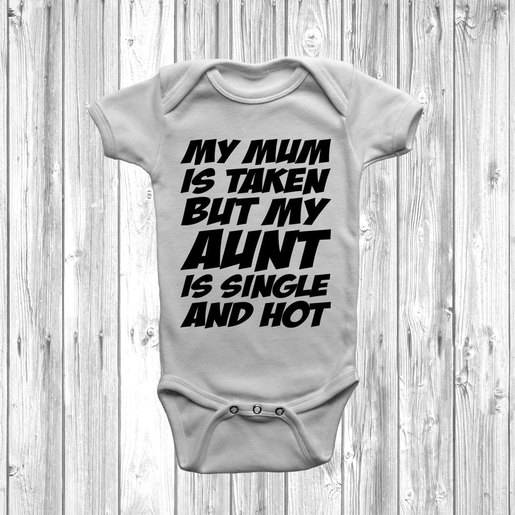 Get trendy with My Mum Is Taken But My Aunt Is Single And Hot Baby Grow - Baby Grow available at DizzyKitten. Grab yours for £9.45 today!