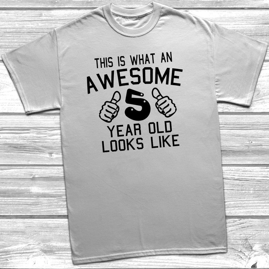 Get trendy with Awesome 5 Year Old Looks Like T-Shirt - T-Shirt available at DizzyKitten. Grab yours for £8.95 today!