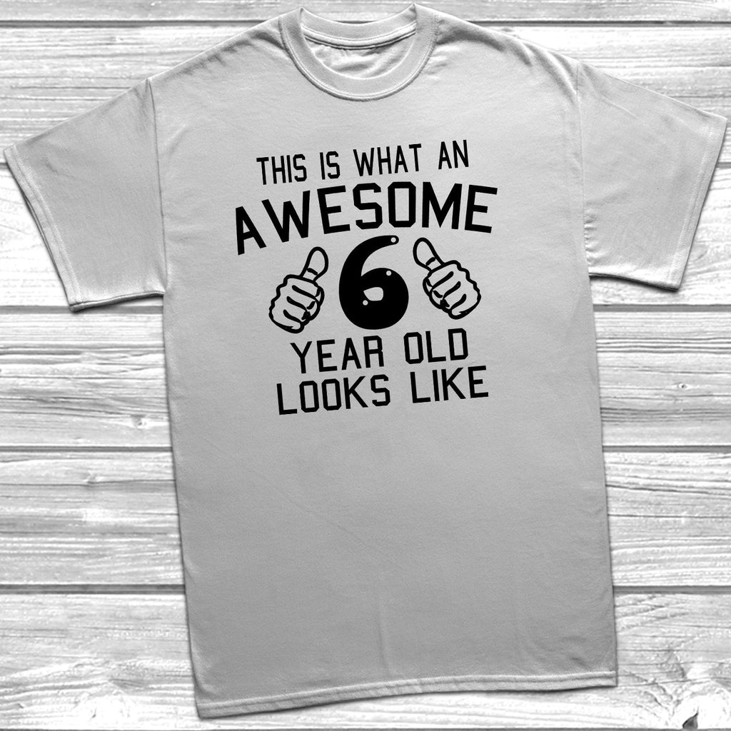 Get trendy with Awesome 6 Year Old Looks Like T-Shirt - T-Shirt available at DizzyKitten. Grab yours for £8.95 today!