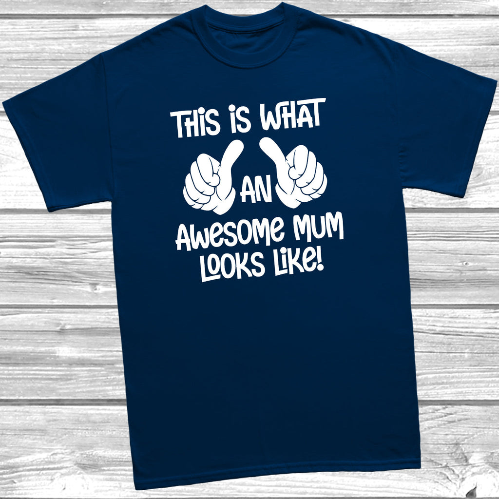 Get trendy with This Is What An Awesome Mum Looks Like T-Shirt - T-Shirt available at DizzyKitten. Grab yours for £8.49 today!