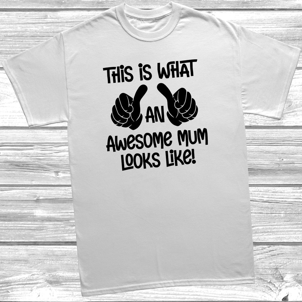 Get trendy with This Is What An Awesome Mum Looks Like T-Shirt - T-Shirt available at DizzyKitten. Grab yours for £8.49 today!