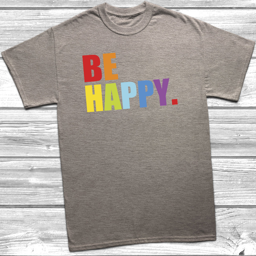 Get trendy with Be Happy T-Shirt - T-Shirt available at DizzyKitten. Grab yours for £8.99 today!