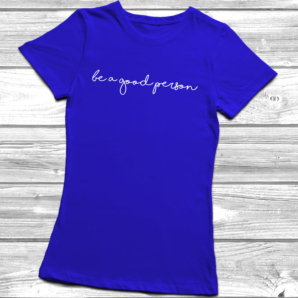Get trendy with Be A Good Person T-Shirt - T-Shirt available at DizzyKitten. Grab yours for £9.49 today!
