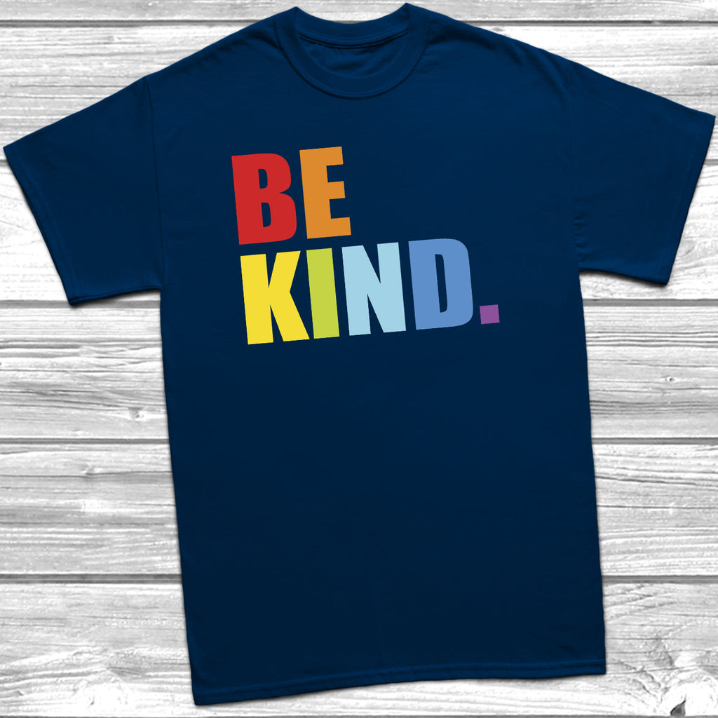 Get trendy with Be Kind T-Shirt - T-Shirt available at DizzyKitten. Grab yours for £9.49 today!