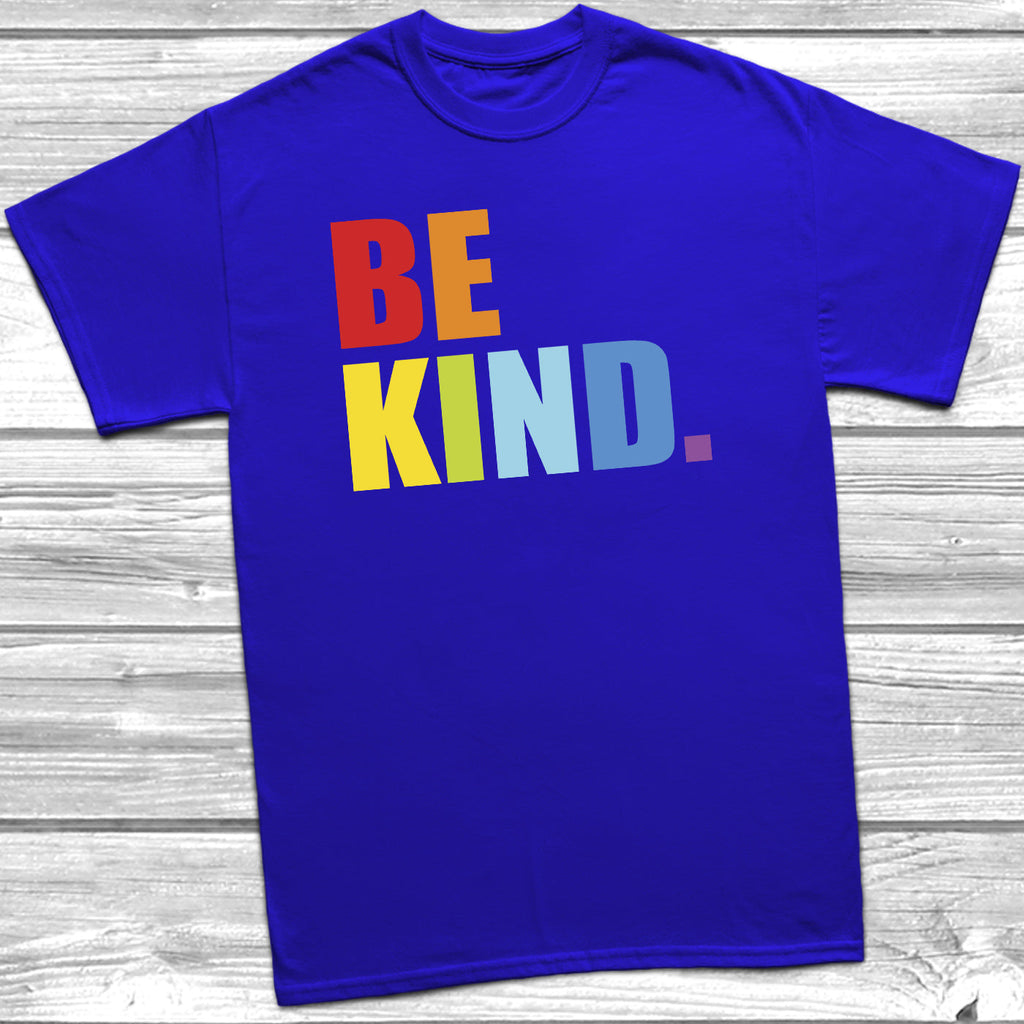 Get trendy with Be Kind T-Shirt - T-Shirt available at DizzyKitten. Grab yours for £8.99 today!