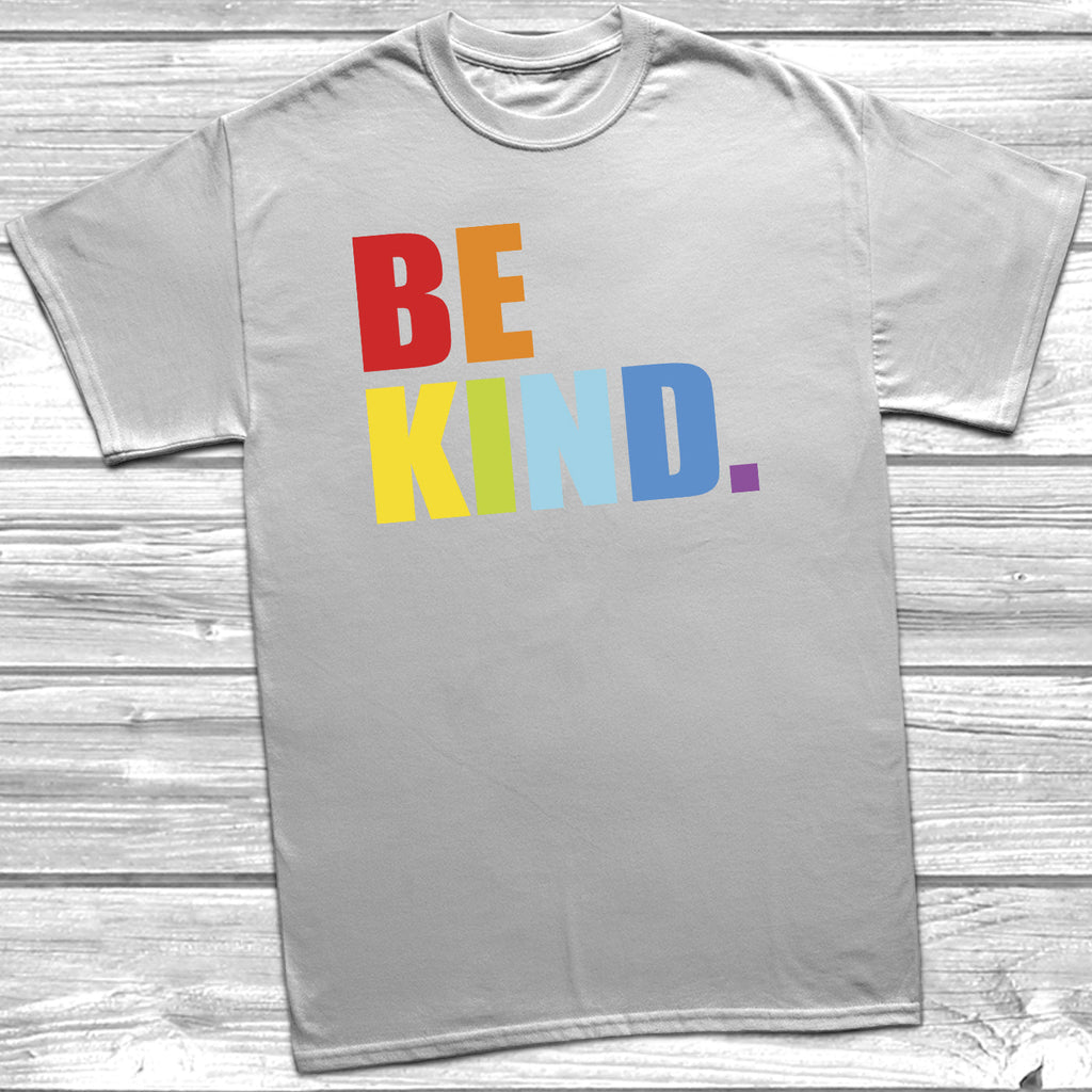 Get trendy with Be Kind T-Shirt - T-Shirt available at DizzyKitten. Grab yours for £8.99 today!