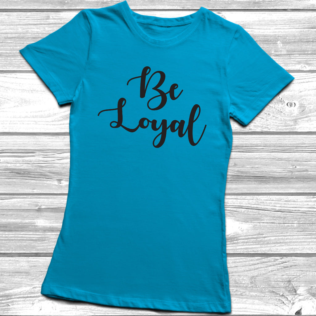 Get trendy with Be Loyal T-Shirt - T-Shirt available at DizzyKitten. Grab yours for £9.95 today!