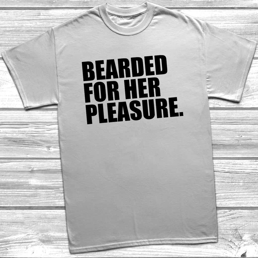 Get trendy with Bearded For Her Pleasure T-Shirt - T-Shirt available at DizzyKitten. Grab yours for £9.99 today!