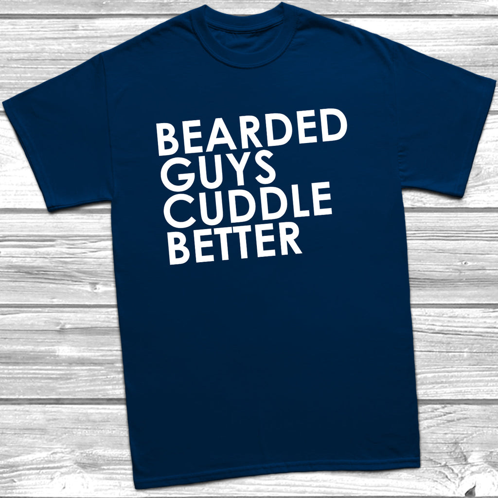 Get trendy with Bearded Guys Cuddle Better T-Shirt - T-Shirt available at DizzyKitten. Grab yours for £9.49 today!