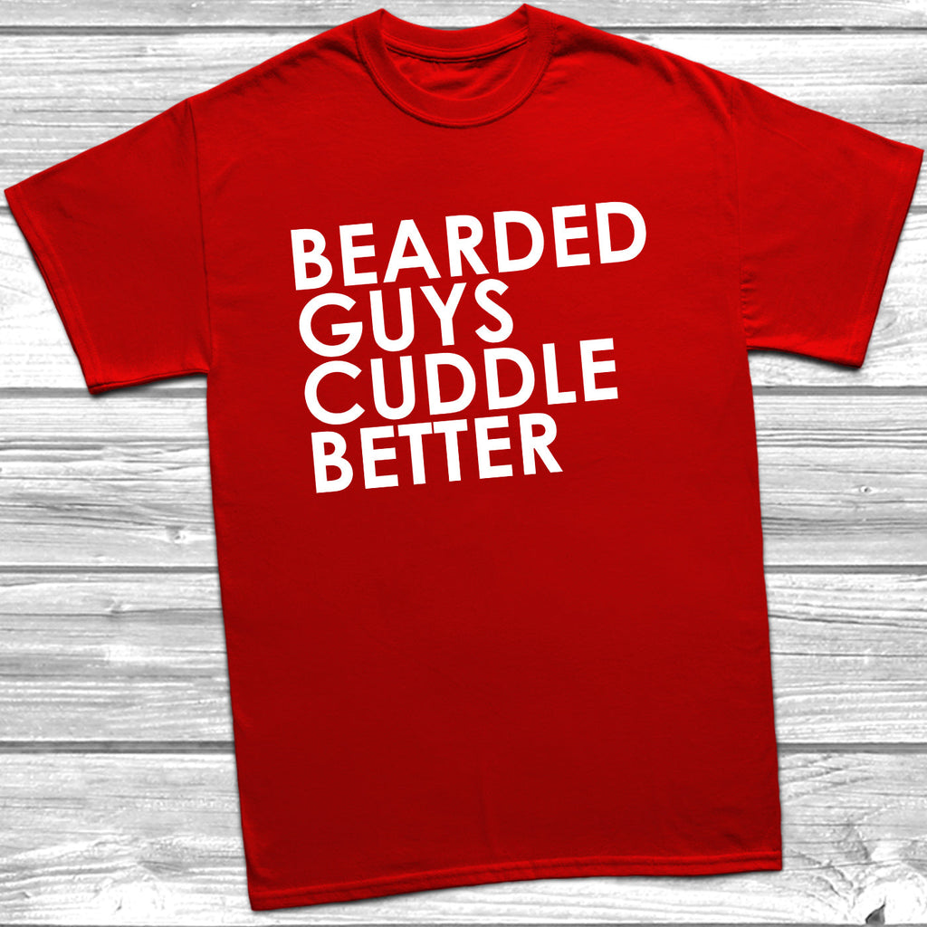 Get trendy with Bearded Guys Cuddle Better T-Shirt - T-Shirt available at DizzyKitten. Grab yours for £9.49 today!