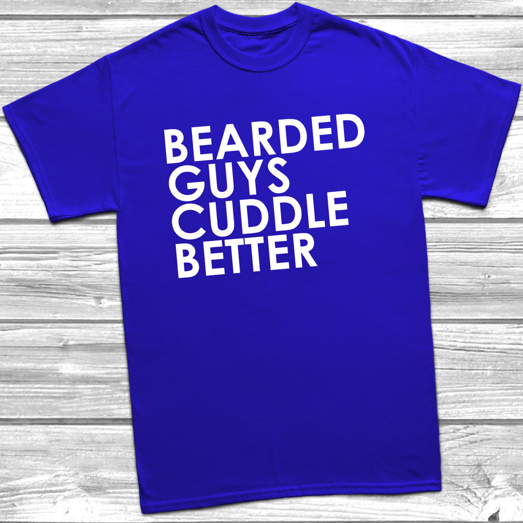 Get trendy with Bearded Guys Cuddle Better T-Shirt - T-Shirt available at DizzyKitten. Grab yours for £9.49 today!