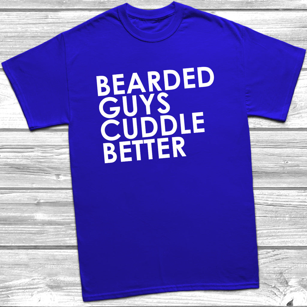 Get trendy with Bearded Guys Cuddle Better T-Shirt - T-Shirt available at DizzyKitten. Grab yours for £8.99 today!
