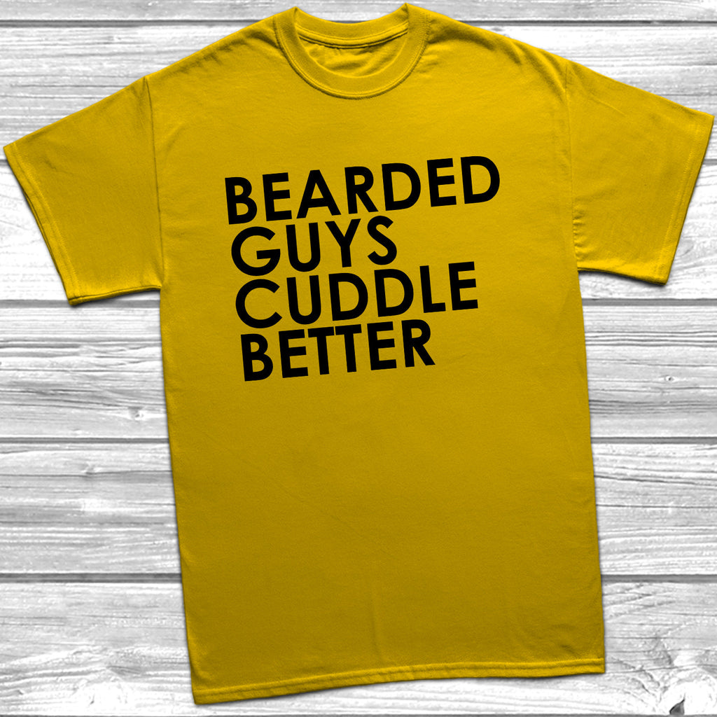 Get trendy with Bearded Guys Cuddle Better T-Shirt - T-Shirt available at DizzyKitten. Grab yours for £8.99 today!