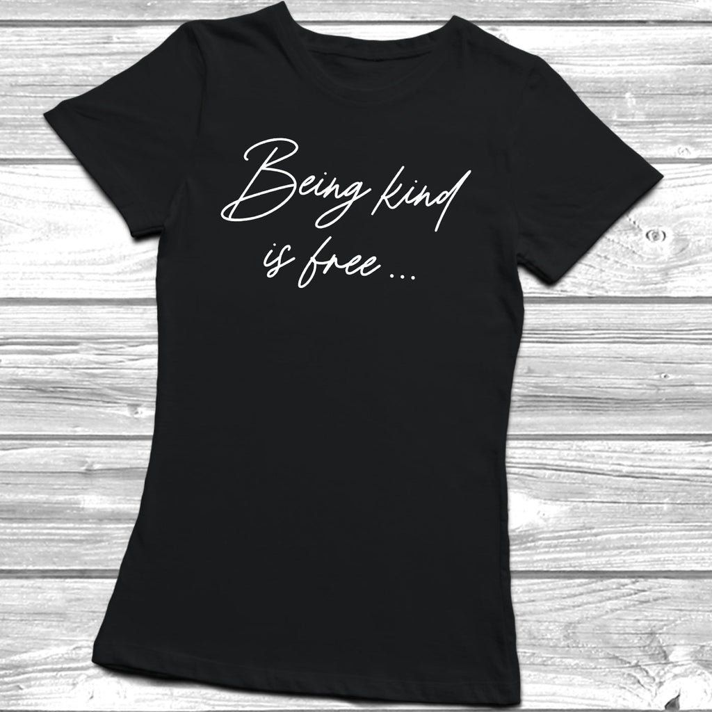 Get trendy with Being Kind Is Free T-Shirt - T-Shirt available at DizzyKitten. Grab yours for £8.99 today!