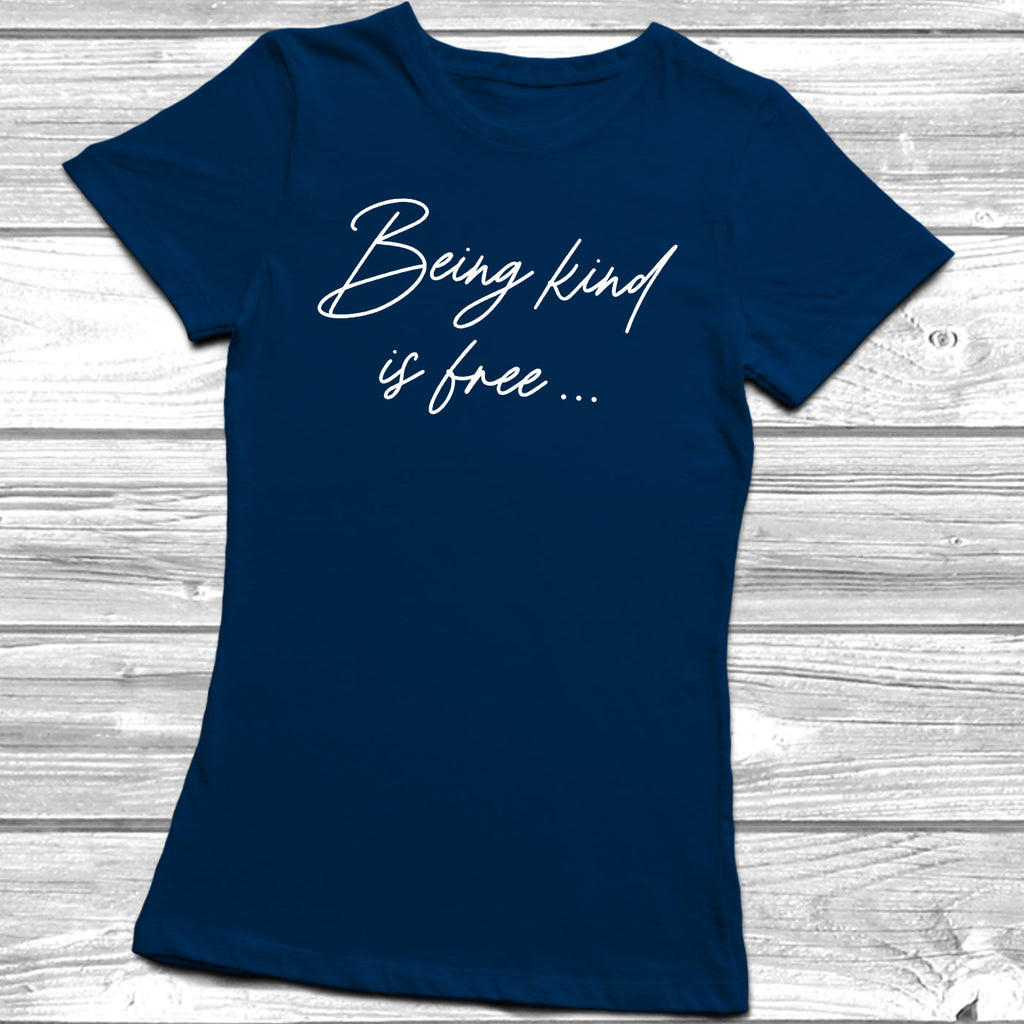 Get trendy with Being Kind Is Free T-Shirt - T-Shirt available at DizzyKitten. Grab yours for £9.49 today!