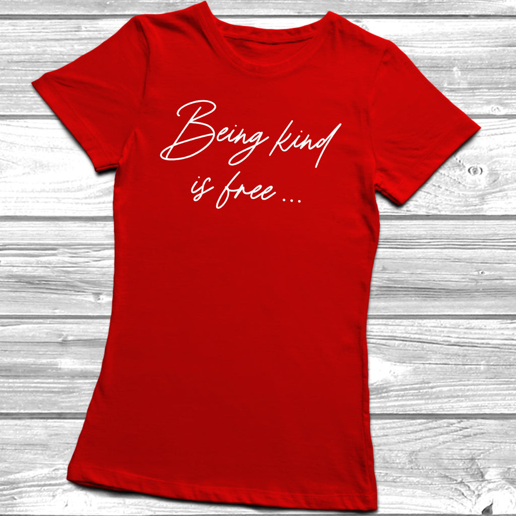 Get trendy with Being Kind Is Free T-Shirt - T-Shirt available at DizzyKitten. Grab yours for £9.49 today!