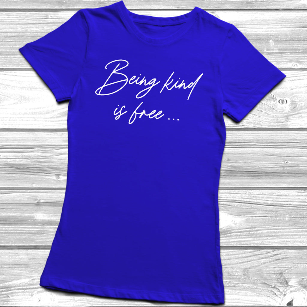 Get trendy with Being Kind Is Free T-Shirt - T-Shirt available at DizzyKitten. Grab yours for £9.49 today!