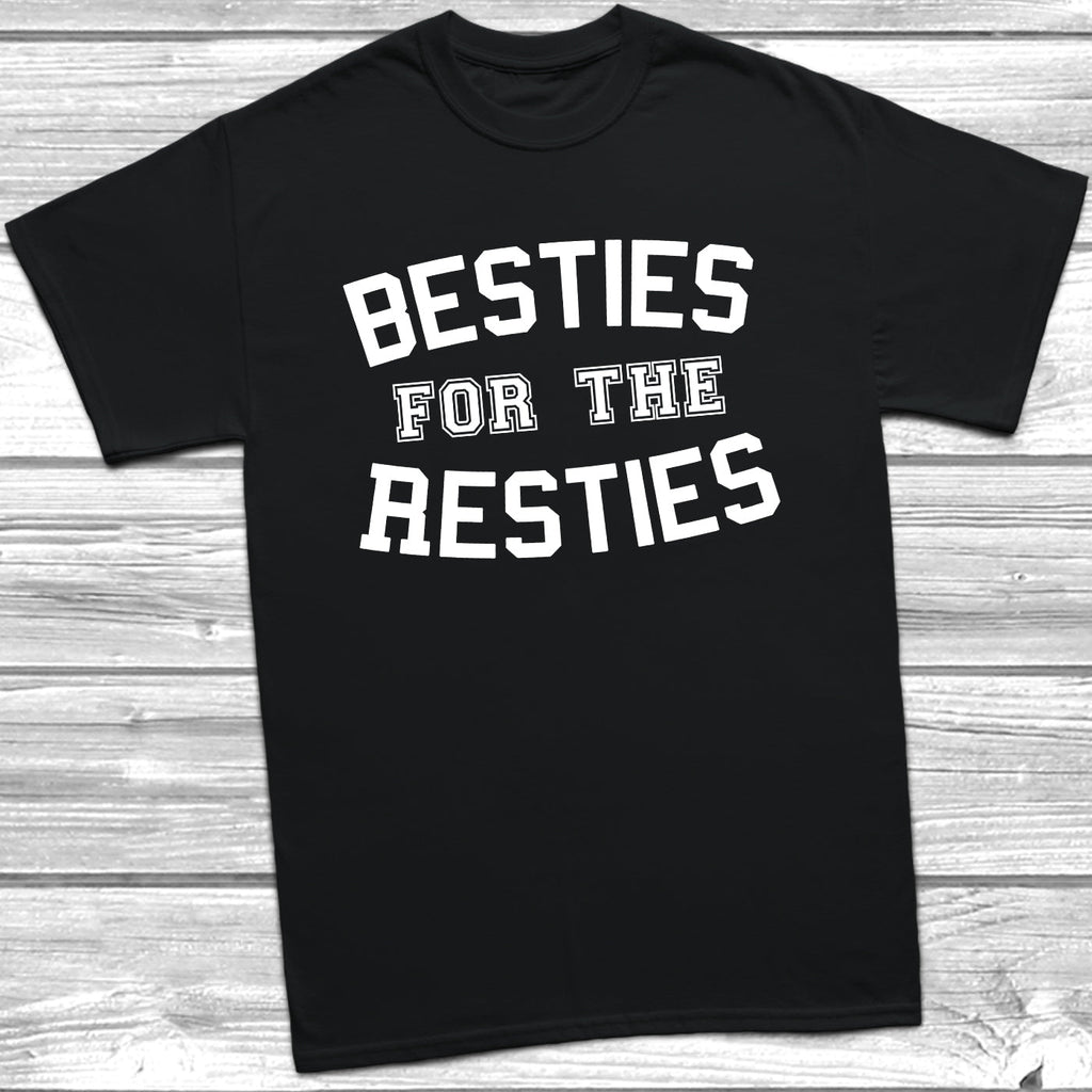 Get trendy with Besties For The Resties T-Shirt - T-Shirt available at DizzyKitten. Grab yours for £9.95 today!
