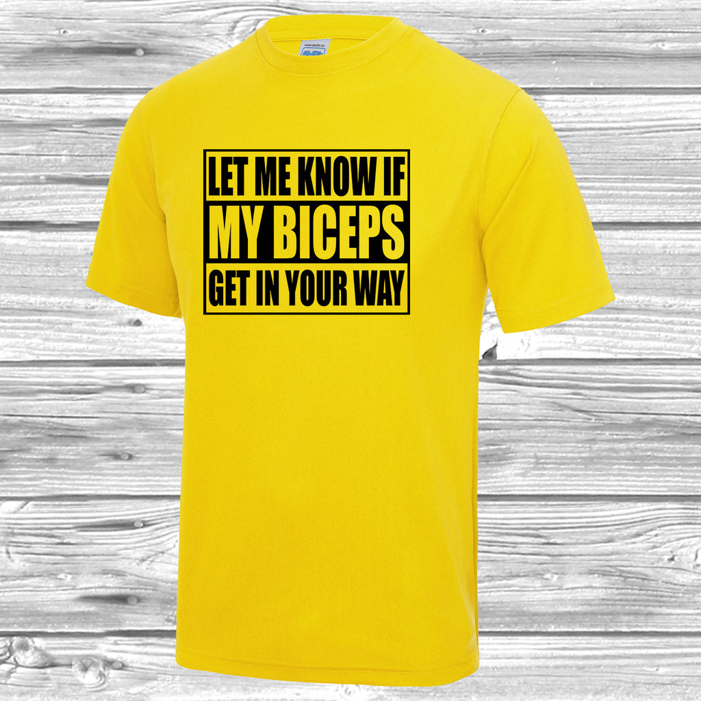 Get trendy with Let Me Know If My Biceps Get In Your Way T-Shirt - Activewear available at DizzyKitten. Grab yours for £10.99 today!