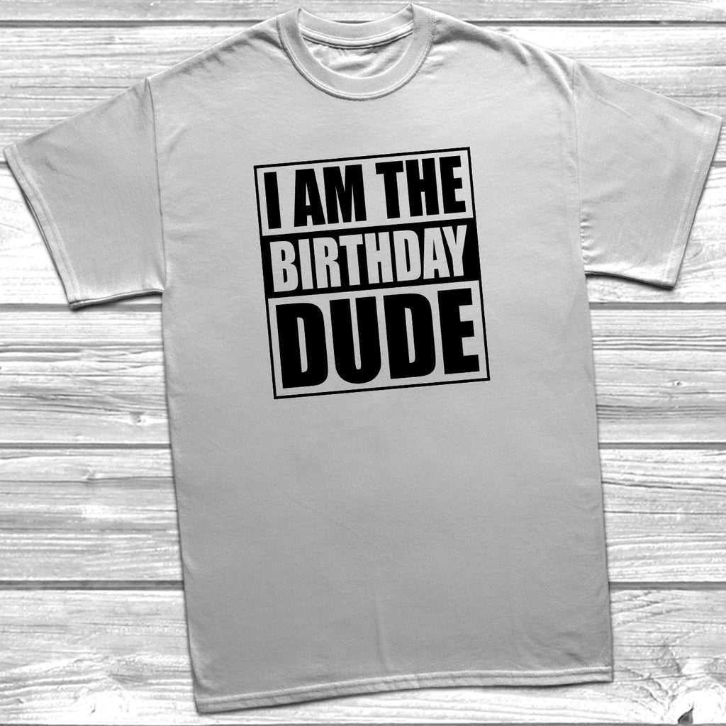 Get trendy with I Am The Birthday Dude T-Shirt - T-Shirt available at DizzyKitten. Grab yours for £8.99 today!