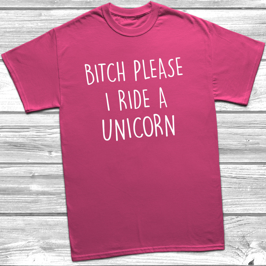 Get trendy with Bitch Please I Ride A Unicorn T-Shirt - T-Shirt available at DizzyKitten. Grab yours for £8.99 today!