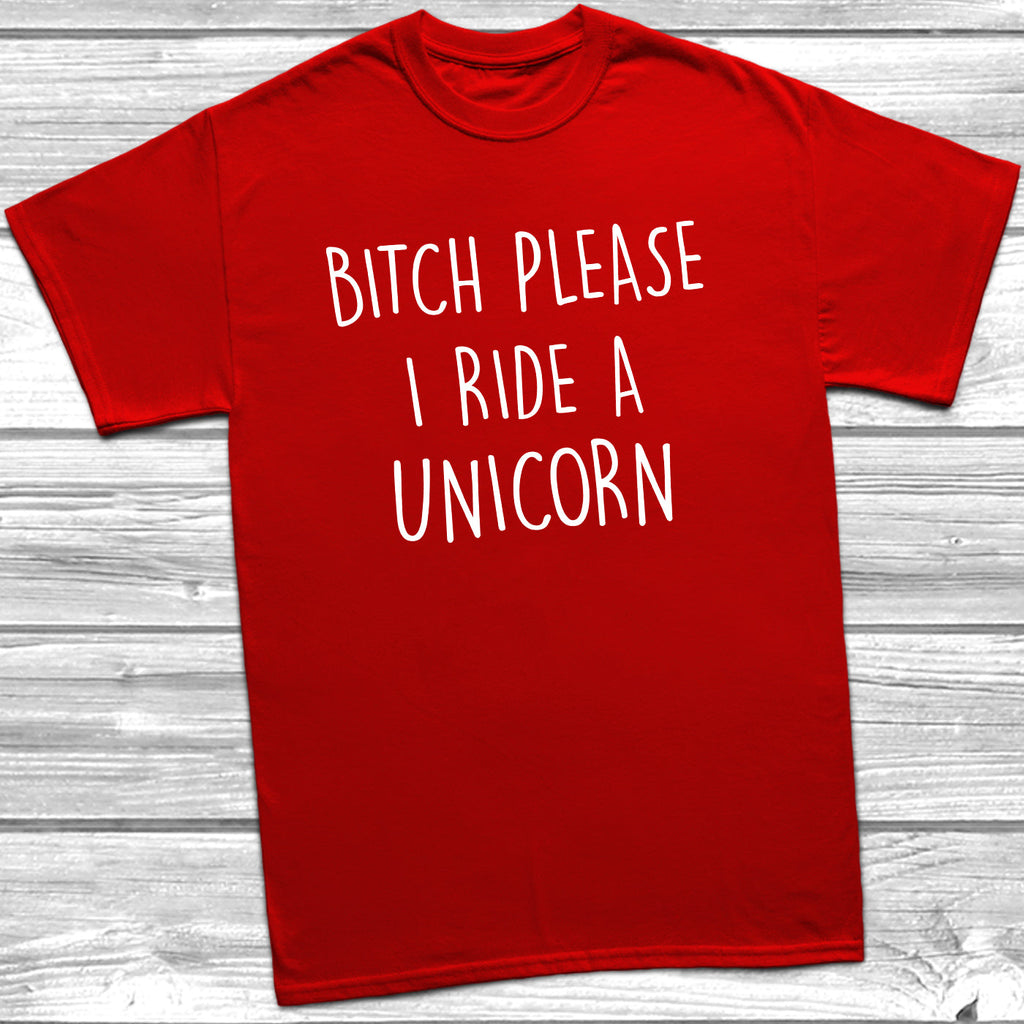 Get trendy with Bitch Please I Ride A Unicorn T-Shirt - T-Shirt available at DizzyKitten. Grab yours for £8.99 today!