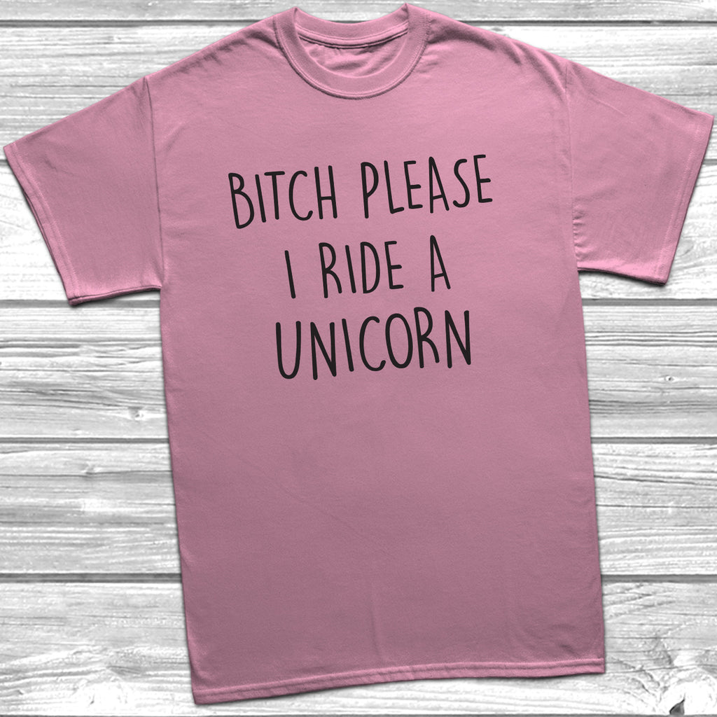 Get trendy with Bitch Please I Ride A Unicorn T-Shirt - T-Shirt available at DizzyKitten. Grab yours for £9.49 today!