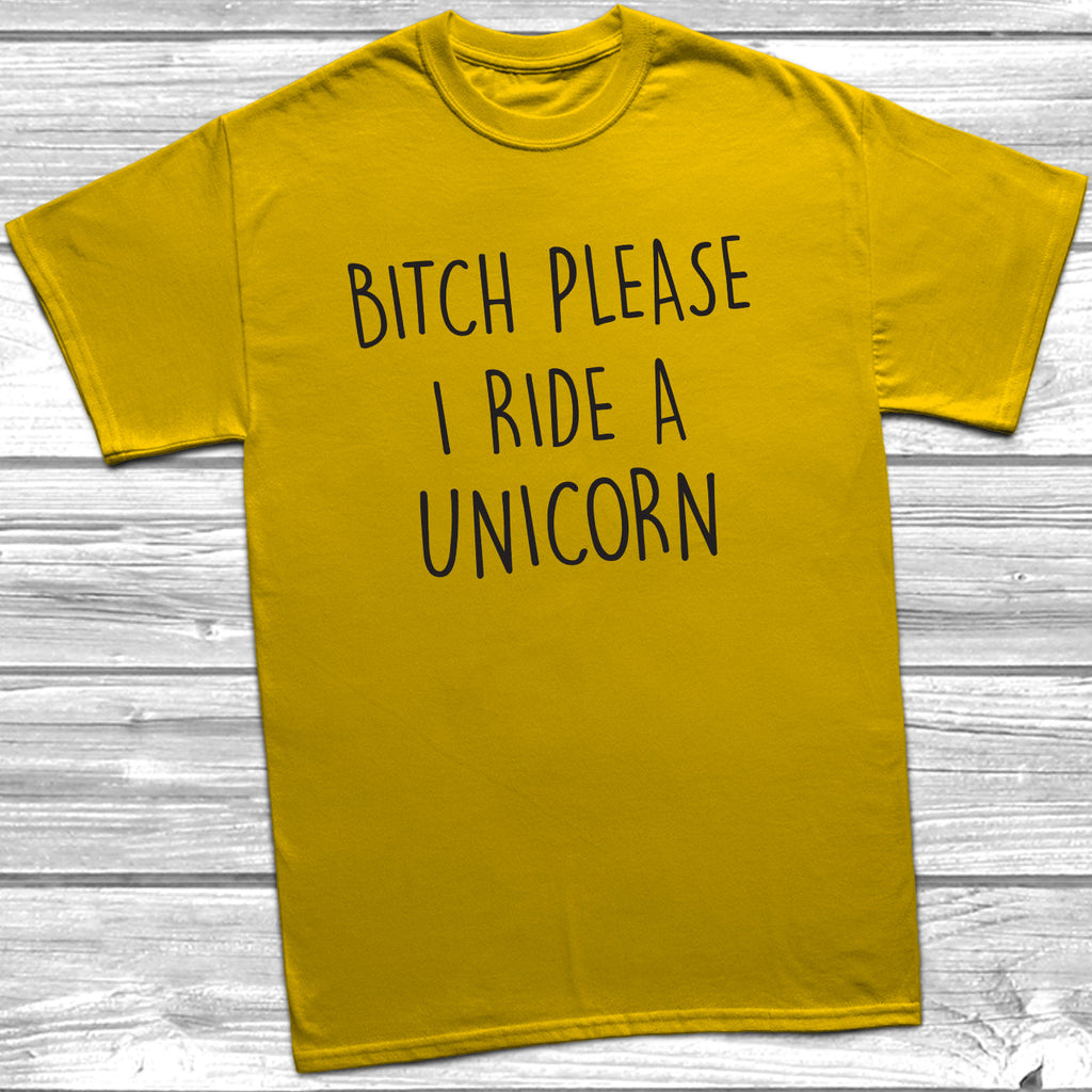 Get trendy with Bitch Please I Ride A Unicorn T-Shirt - T-Shirt available at DizzyKitten. Grab yours for £9.49 today!