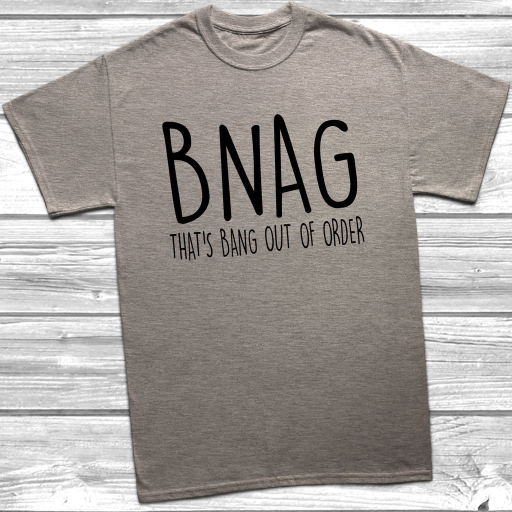 Get trendy with BNAG That's Bang Our Of Order T-Shirt - T-Shirt available at DizzyKitten. Grab yours for £8.99 today!