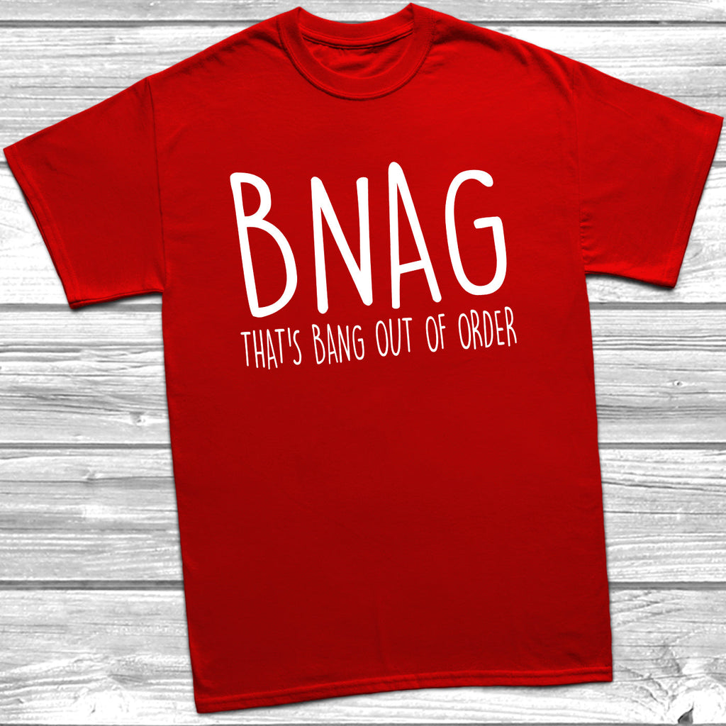 Get trendy with BNAG That's Bang Our Of Order T-Shirt - T-Shirt available at DizzyKitten. Grab yours for £8.99 today!