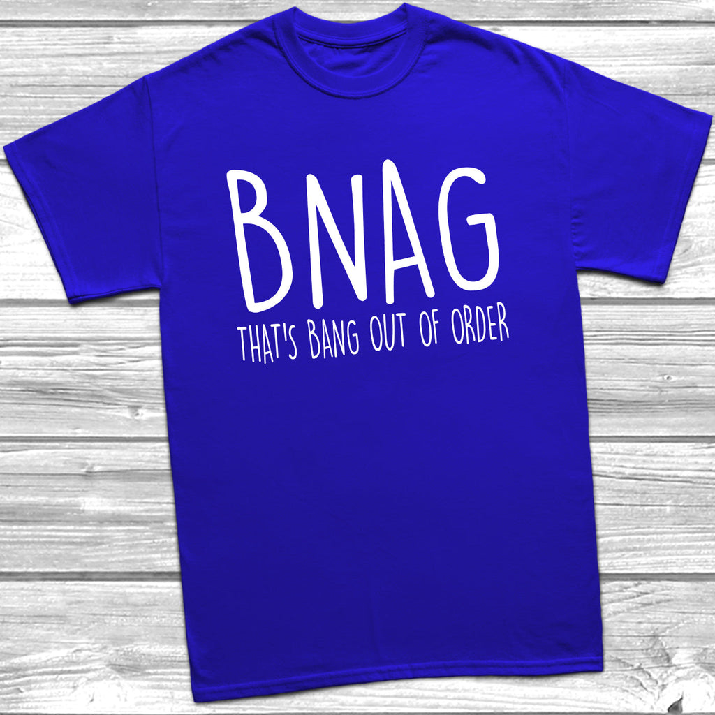 Get trendy with BNAG That's Bang Our Of Order T-Shirt - T-Shirt available at DizzyKitten. Grab yours for £8.99 today!