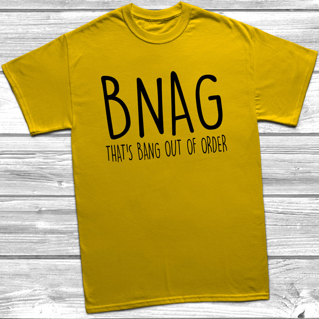 Get trendy with BNAG That's Bang Our Of Order T-Shirt - T-Shirt available at DizzyKitten. Grab yours for £8.99 today!