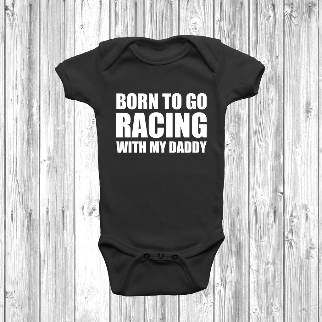 Get trendy with Born To Go Racing With My Daddy Baby Grow - Baby Grow available at DizzyKitten. Grab yours for £7.99 today!