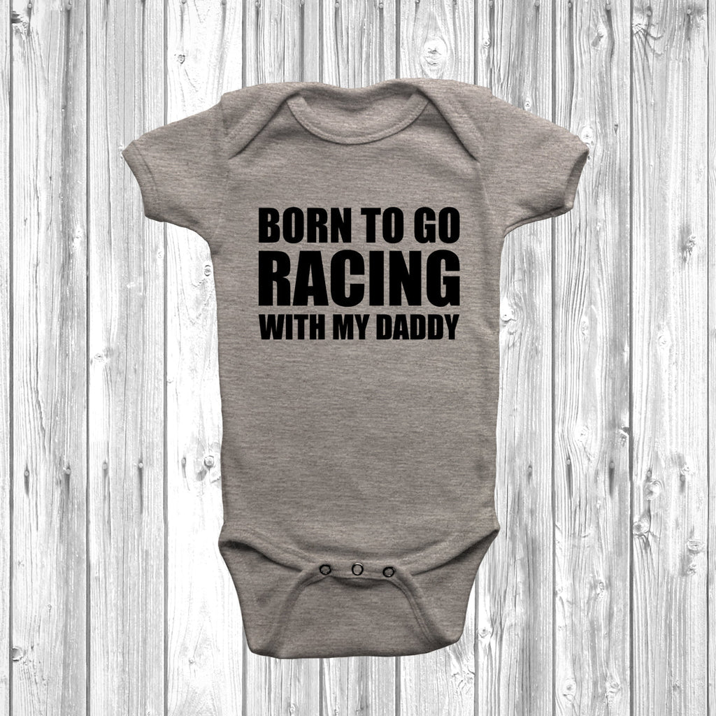 Get trendy with Born To Go Racing With My Daddy Baby Grow - Baby Grow available at DizzyKitten. Grab yours for £7.99 today!