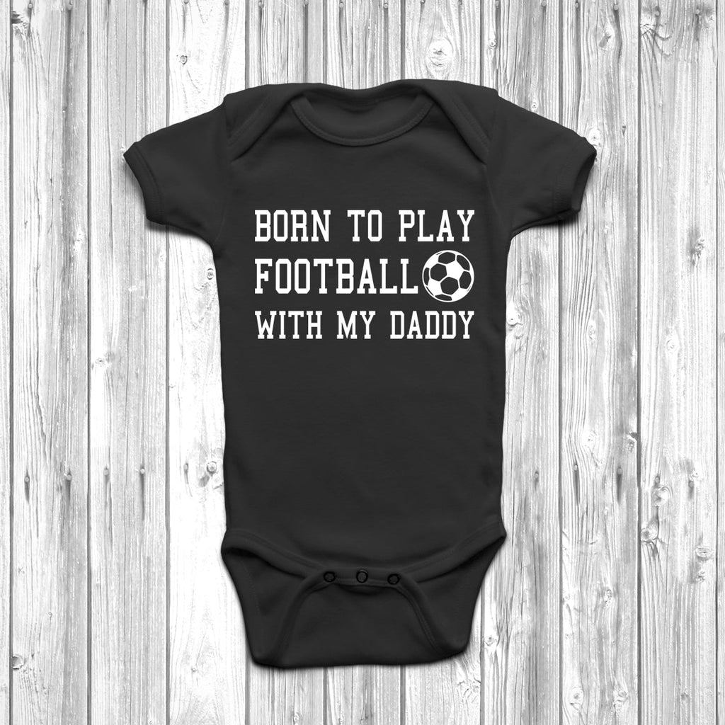 Get trendy with Born To Play Football With My Daddy Baby Grow - Baby Grow available at DizzyKitten. Grab yours for £9.45 today!