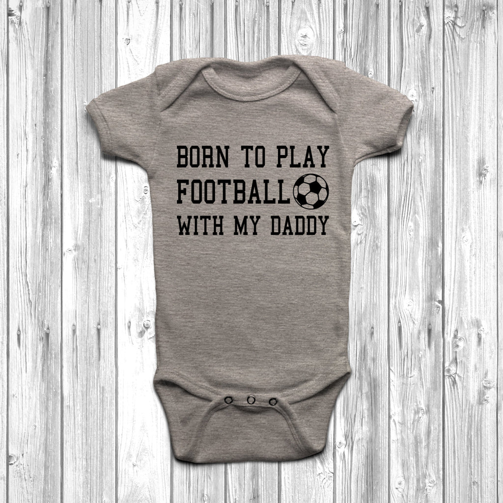 Get trendy with Born To Play Football With My Daddy Baby Grow - Baby Grow available at DizzyKitten. Grab yours for £8.95 today!