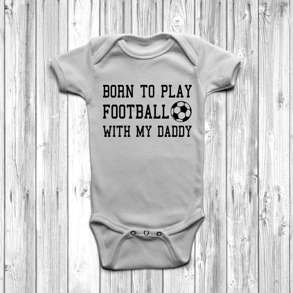 Get trendy with Born To Play Football With My Daddy Baby Grow - Baby Grow available at DizzyKitten. Grab yours for £9.45 today!