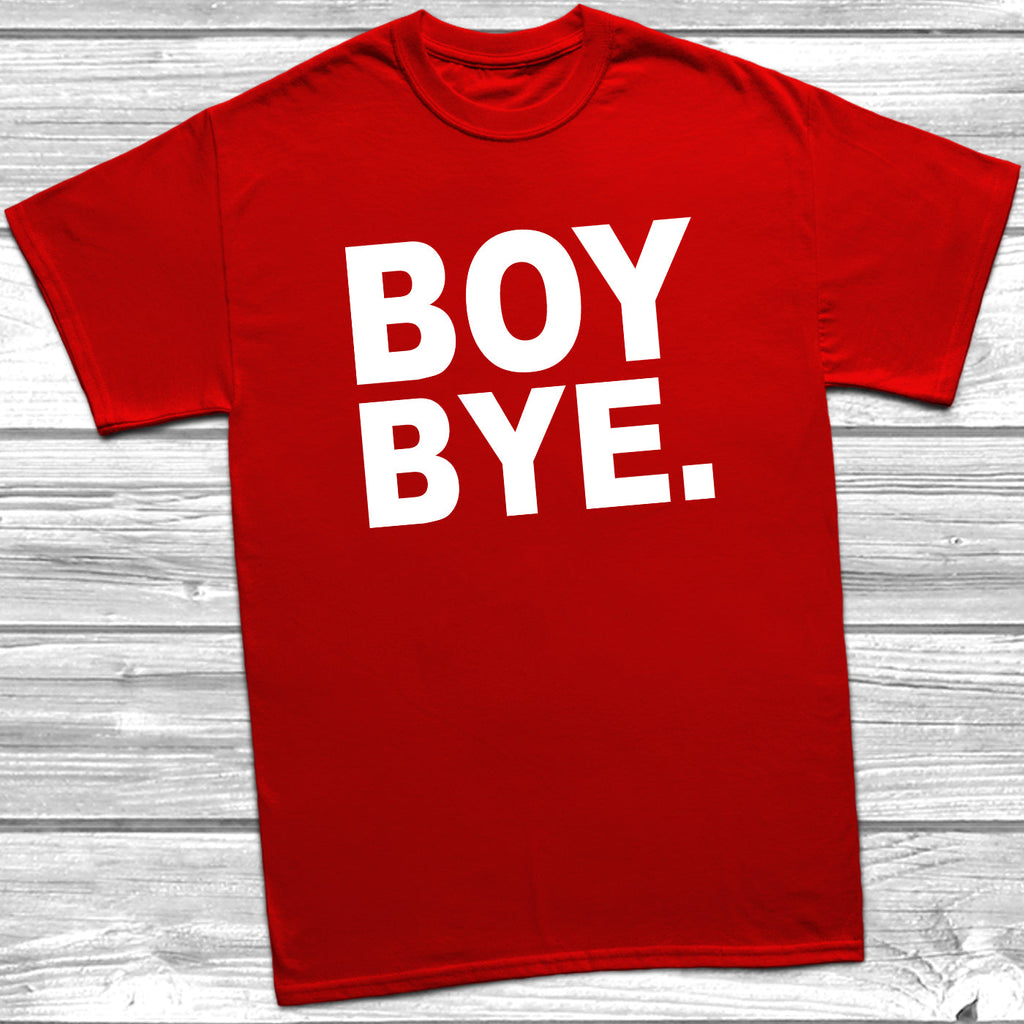 Get trendy with Boy Bye. T-Shirt - T-Shirt available at DizzyKitten. Grab yours for £8.99 today!
