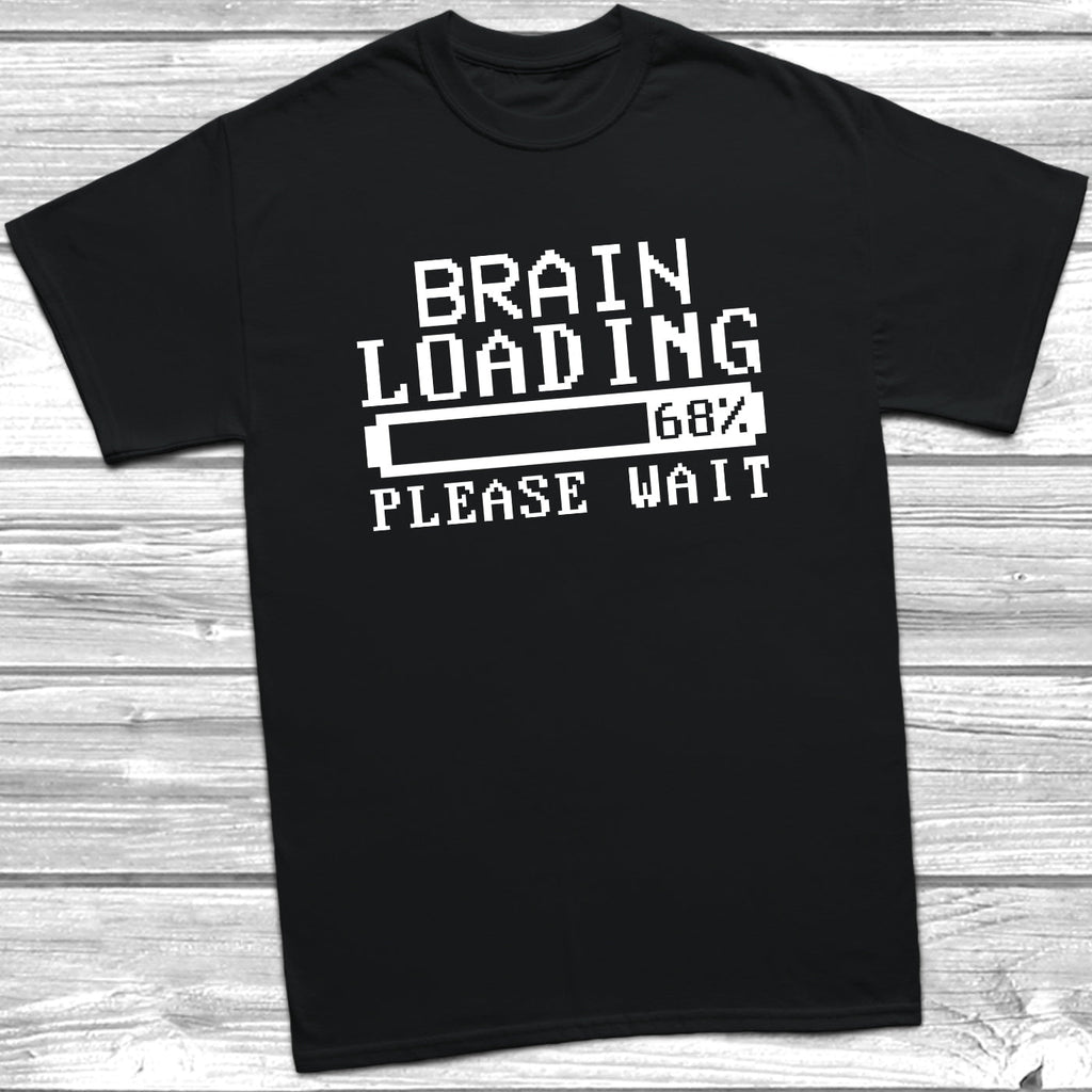 Get trendy with Brain Loading T-Shirt - T-Shirt available at DizzyKitten. Grab yours for £8.99 today!