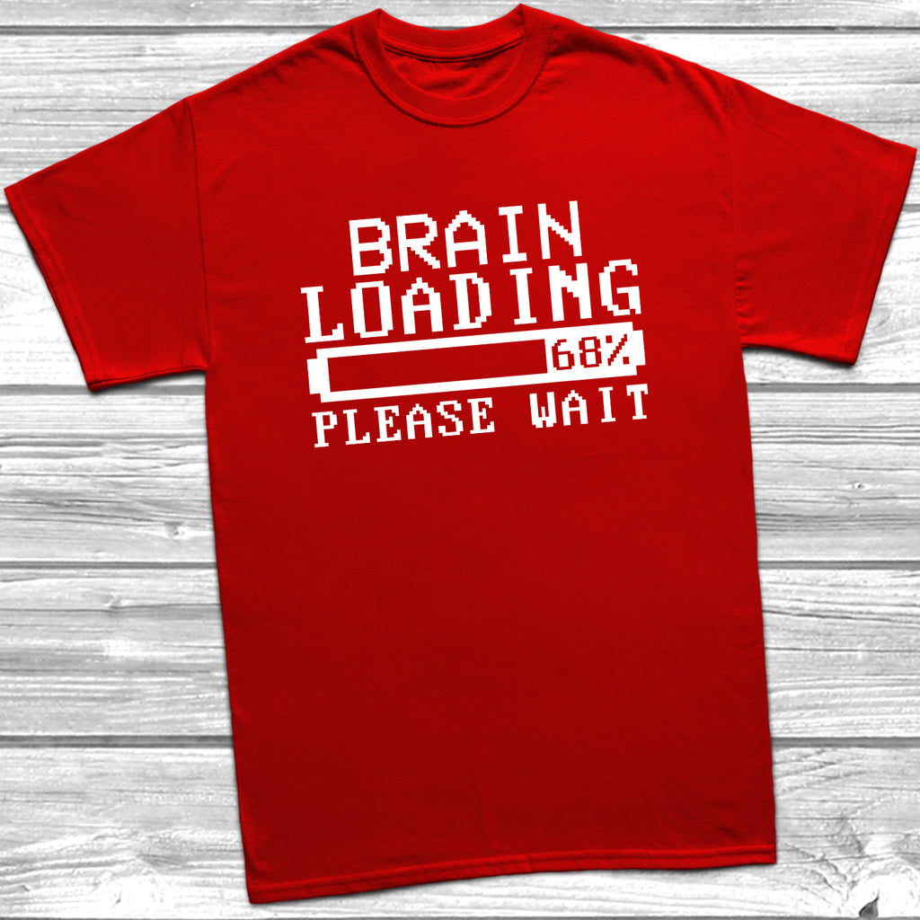 Get trendy with Brain Loading T-Shirt - T-Shirt available at DizzyKitten. Grab yours for £8.99 today!