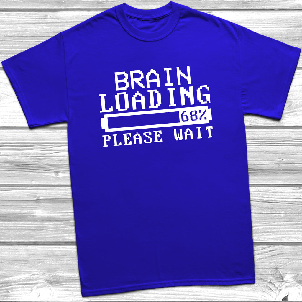 Get trendy with Brain Loading T-Shirt - T-Shirt available at DizzyKitten. Grab yours for £9.49 today!