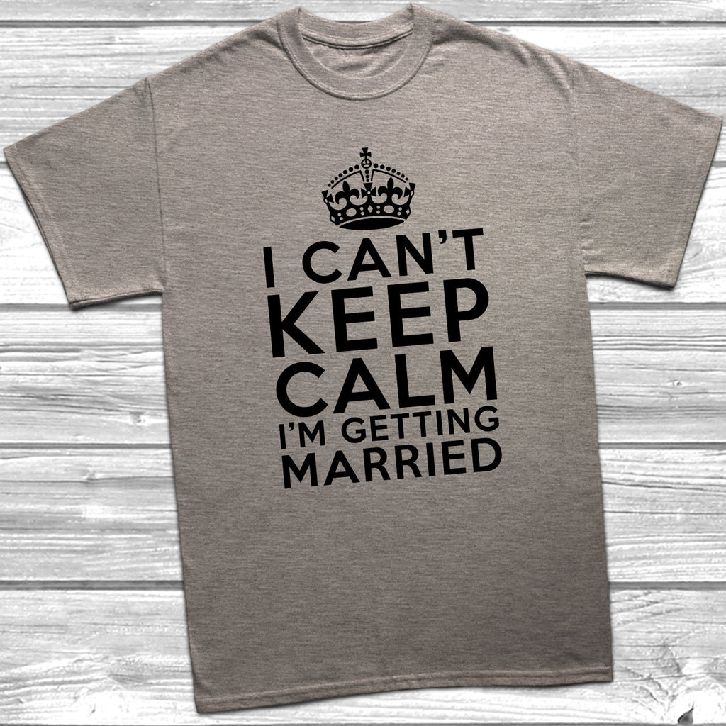 Get trendy with I Can't Keep Calm I'm Getting Married T-Shirt - T-Shirt available at DizzyKitten. Grab yours for £10.49 today!