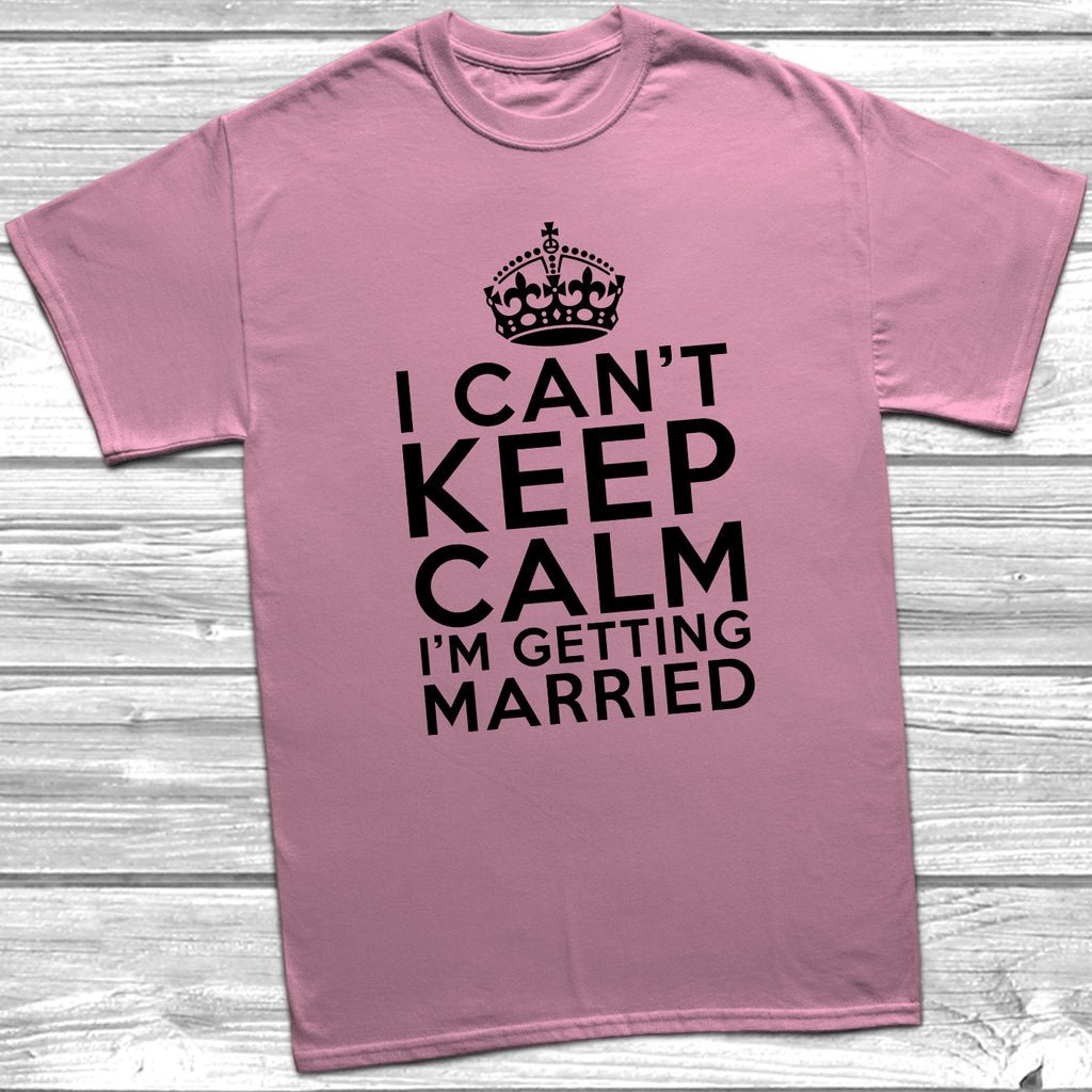 Get trendy with I Can't Keep Calm I'm Getting Married T-Shirt - T-Shirt available at DizzyKitten. Grab yours for £10.49 today!