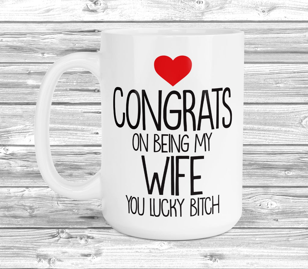 Get trendy with Congrats On Being My Wife 11oz / 15oz Mug - Mug available at DizzyKitten. Grab yours for £3.99 today!