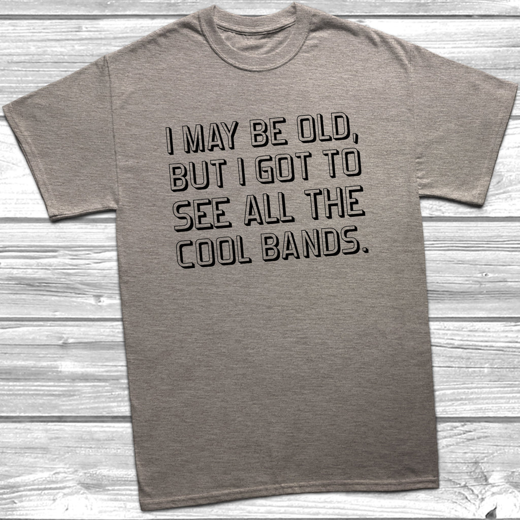 Get trendy with I May Be Old But See All The Cool Bands T-Shirt - T-Shirt available at DizzyKitten. Grab yours for £9.49 today!