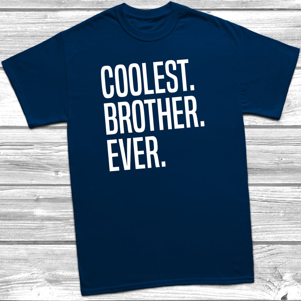 Get trendy with Coolest Brother Ever T-Shirt - T-Shirt available at DizzyKitten. Grab yours for £10.45 today!