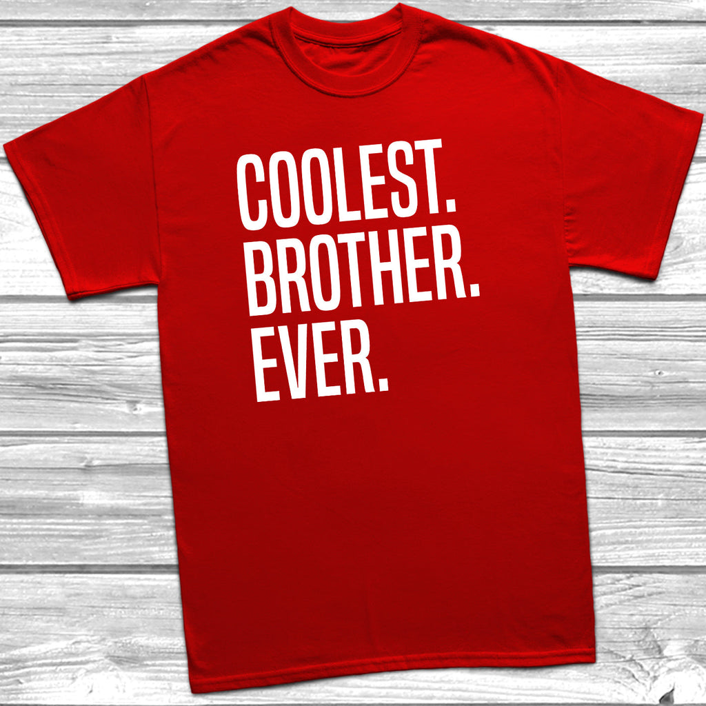 Get trendy with Coolest Brother Ever T-Shirt - T-Shirt available at DizzyKitten. Grab yours for £10.45 today!
