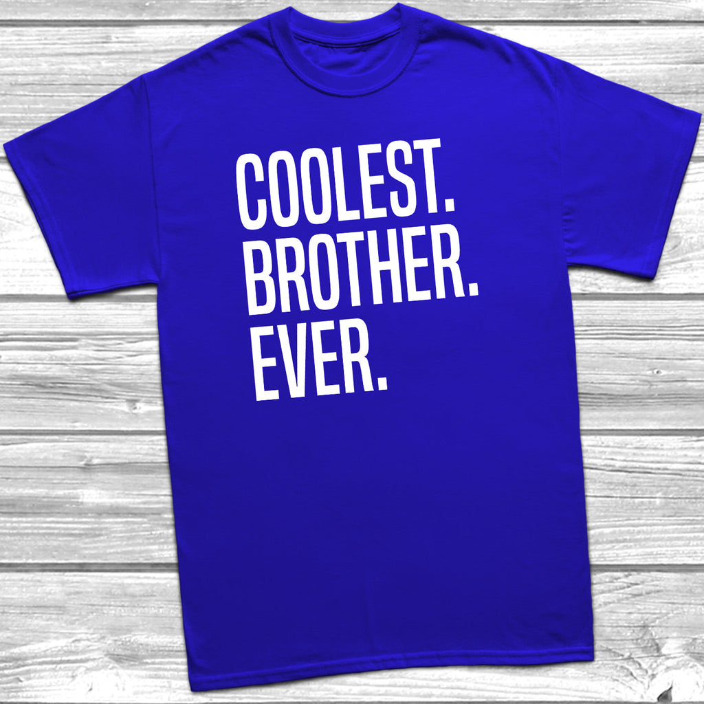 Get trendy with Coolest Brother Ever T-Shirt - T-Shirt available at DizzyKitten. Grab yours for £10.45 today!