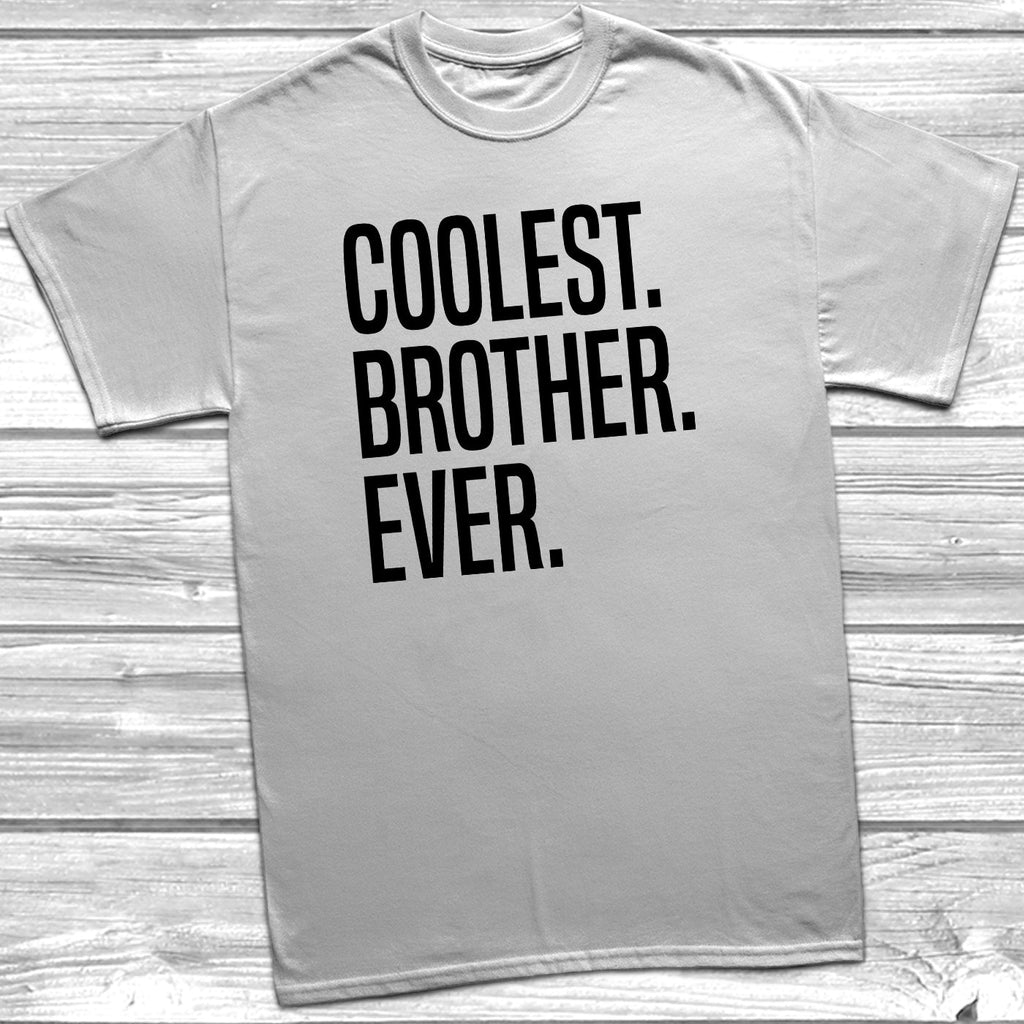 Get trendy with Coolest Brother Ever T-Shirt - T-Shirt available at DizzyKitten. Grab yours for £10.45 today!